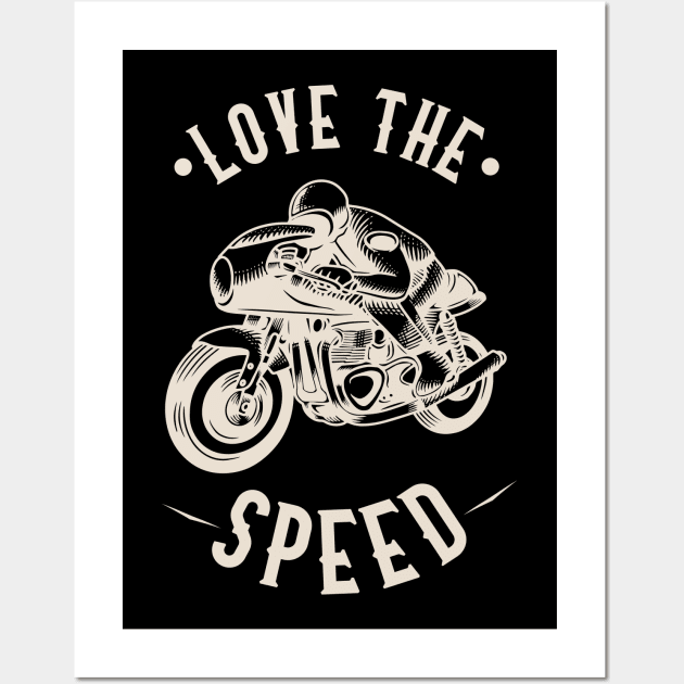 Love The Speed Cafe Racer Motorcycles Wall Art by Foxxy Merch